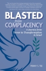Blasted from Complacency: A Journey from Terror to Transformation in Israel By Penny S. Tee Cover Image
