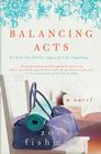 Balancing Acts: A Novel By Zoe Fishman Cover Image