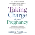 Taking Charge of Your Pregnancy Lib/E: The New Science for a Safe Birth and a Healthy Baby Cover Image
