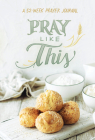Pray Like This: A 52-Week Prayer Journal Cover Image