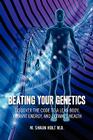 Beating Your Genetics: Discover the Code to a Lean Body, Vibrant Energy, and Ultimate Health By M. Shaun Holt Cover Image