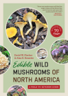 Edible Wild Mushrooms of North America: A Field-to-kitchen Guide By David W. Fischer, Alan E. Bessette Cover Image