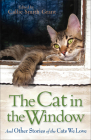 The Cat in the Window: And Other Stories of the Cats We Love Cover Image