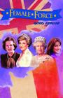Female Force: Women of Europe: Queen Elizabeth II, Carla Bruni-Sarkozy, Margaret Thatcher & Princess Diana Cover Image