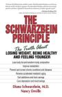 The Schwarzbein Principle: The Truth about Losing Weight, Being Healthy and Feeling Younger Cover Image