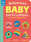 Britannica's Baby Encyclopedia: For Curious Kids Ages 0 to 3 By Sally Symes, Britannica Group, Hanako Clulow (Illustrator) Cover Image