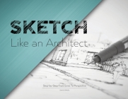 Sketch Like an Architect: Step-by-Step From Lines to Perspective By David Drazil Cover Image