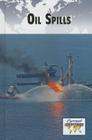 Oil Spills (Current Controversies) By Tamara Thompson (Editor) Cover Image
