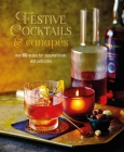 Festive Cocktails & Canapes: Over 100 recipes for seasonal drinks & party bites Cover Image