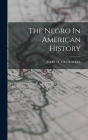 The Negro In American History By John W. Cromwell Cover Image