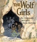 The Wolf Girls: An Unsolved Mystery from History By Jane Yolen, Heidi  E. Y. Stemple, Roger Roth (Illustrator) Cover Image