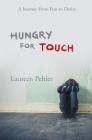 Hungry For Touch: A Journey From Fear To Desire Cover Image