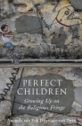 Perfect Children: Growing Up on the Religious Fringe Cover Image