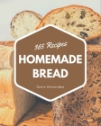 365 Homemade Bread Recipes: A Highly Recommended Bread Cookbook By Sonia Hernandez Cover Image