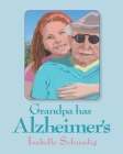 Grandpa has Alzheimer's By Isabelle Schnadig Cover Image