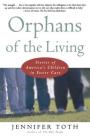 Orphans of the Living: Stories of Americas Children in Foster Care Cover Image