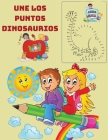 Une los puntos - Dinosaurios: Libro para colorear para niños a partir de 3 años (Unir puntos para niños) Cover Image