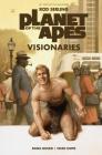 Planet of the Apes Visionaries By Pierre Boulle (Created by), Rod Serling, Dana Gould, Chad Lewis (Illustrator), Paolo Rivera (With) Cover Image