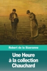 Une Heure à la collection Chauchard By Robert de la Sizeranne Cover Image