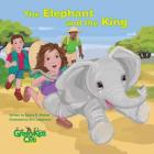 The Elephant and the King - Rebrand By Sylvia M. Medina, Ann Jasperson (Illustrator), Krista Hill (Editor) Cover Image