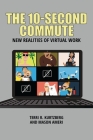The 10-Second Commute: New Realities of Virtual Work By Terri Kurtzberg, Mason Ameri Cover Image