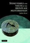 Stone Vessels Values Bronze Age Med By Andrew Bevan Cover Image