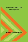 Literature and Life (Complete) By William Dean Howells Cover Image