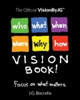 The Official VisionByJG(TM) VisionBook!: Focus on what matters. By J. G. Boccella Cover Image