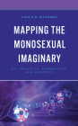 Mapping the Monosexual Imaginary: Bi+ Identity, Community, and Politics Cover Image
