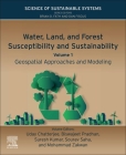 Water, Land, and Forest Susceptibility and Sustainability: Geospatial Approaches and Modeling By Uday Chatterjee (Editor), Biswajeet Pradhan (Editor), Suresh Kumar Subbiah (Editor) Cover Image
