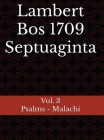 Lambert Bos 1709 Septuaginta Vol. 3 Psalms - Malachi Cover Image