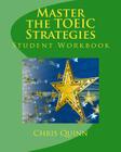 Master the TOEIC: Strategies Student Workbook: Effective Techniques and Methods to improve your TOEIC test score By Chris Quinn Cover Image