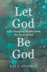 Let God Be God: Life-Changing Truths from the Book of Job Cover Image