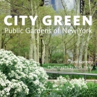 City Green: Public Gardens of New York Cover Image