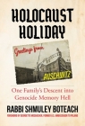 Holocaust Holiday: One Family's Descent into Genocide Memory Hell By Rabbi Shmuley Boteach Cover Image