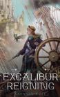 Excalibur Reigning: A Metal & Lace Novel Cover Image