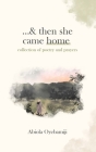...& then she came home: collection of poetry and prayers By Abiola Oyebamiji Cover Image
