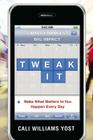 Tweak It: Make What Matters to You Happen Every Day By Cali Williams Yost Cover Image