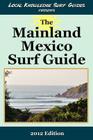 Local Knowledge Surf Guides Presents The Mainland Mexico Surf Guide By Local Knowledge Surf Guides Cover Image