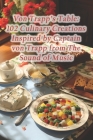 Von Trapp's Table: 102 Culinary Creations Inspired by Captain von Trapp from The Sound of Music Cover Image