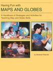 Having Fun with Maps and Globes: A Handbook of Strategies and Activities for Teaching Map and Globe Skills By Abraham Resnick, Robert D. Larue (Contribution by) Cover Image