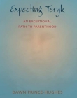Expecting Teryk: An Exceptional Path to Parenthood By Dawn Prince-Hughes Cover Image