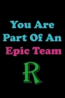 You Are Part Of An Epic Team R: Coworkers Gifts, Coworker Gag Book, Member, Manager, Leader, Strategic Planning, Employee, Colleague and Friends. By Mark Team Cover Image