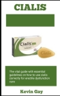 Cialis: the essential guidelines on how to use cialis correctly for erectile dysfunction cure By Kevin Gay Cover Image