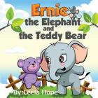 Ernie the Elephant and the Teddy Bear: Bedtimes Story Fiction Children's Picture Book Cover Image