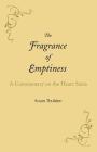 The Fragrance of Emptiness: A Commentary on the Heart Sutra By Anam Thubten Cover Image