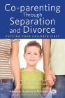 Co-parenting Through Separation and Divorce: Putting Your Children First By Jann Blackstone, David Hill Cover Image