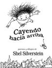 Cayendo Hacia Arriba By Shel Silverstein, Alberto Jimenez Rioja (Translator) Cover Image