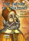 The Father of Anatomy: Galen and His Dissections (Great Minds of Ancient Science and Math) By Lisa Yount Cover Image