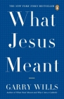 What Jesus Meant By Garry Wills Cover Image